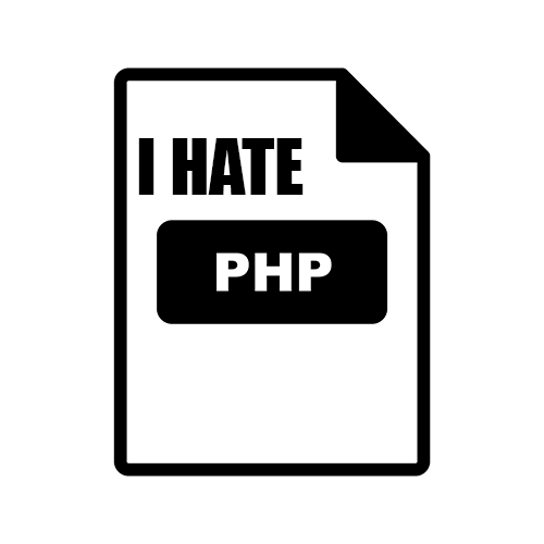 I Hate PHP!