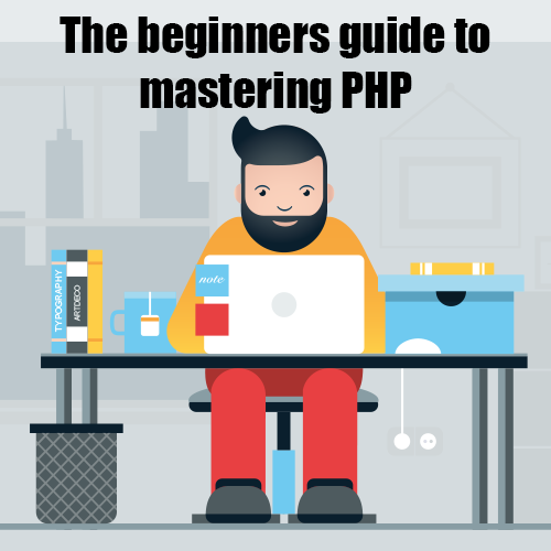 The Beginners Guide To Mastering PHP
